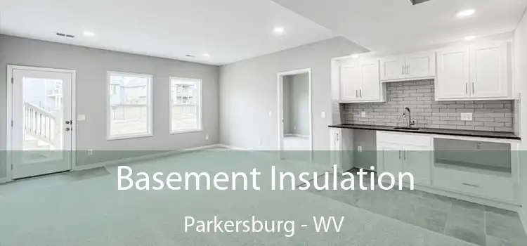 Basement Insulation Parkersburg - WV