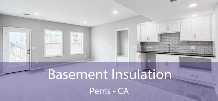  Basement Insulation Perris - CA