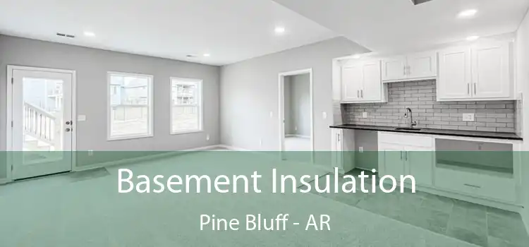  Basement Insulation Pine Bluff - AR