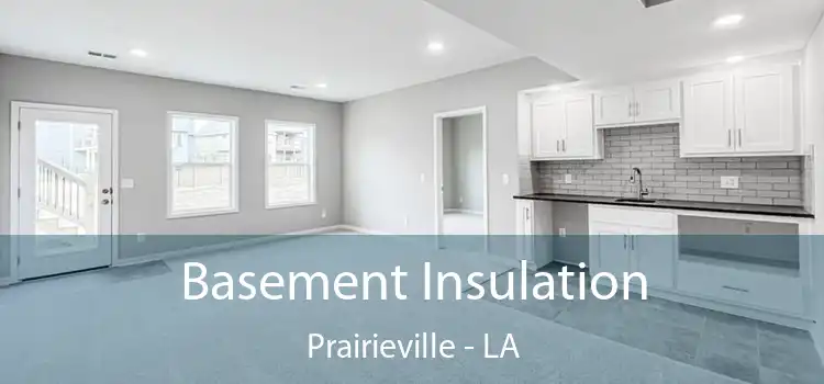 Basement Insulation Prairieville - LA