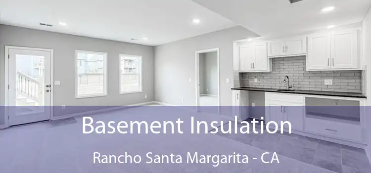  Basement Insulation Rancho Santa Margarita - CA