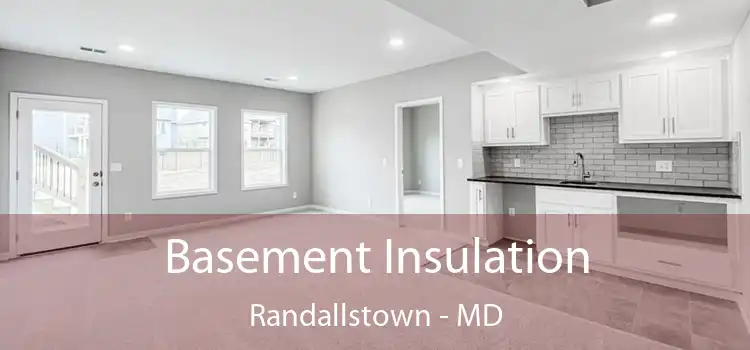 Basement Insulation Randallstown - MD