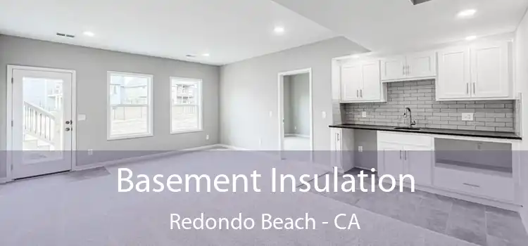  Basement Insulation Redondo Beach - CA