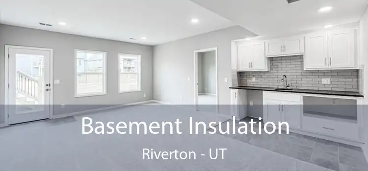 Basement Insulation Riverton - UT