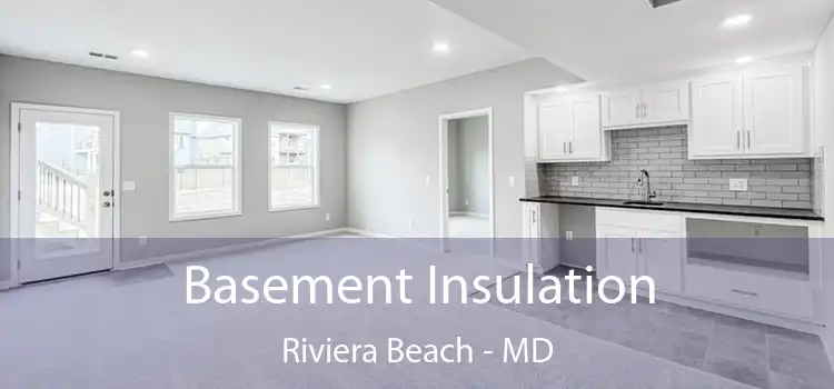 Basement Insulation Riviera Beach - MD