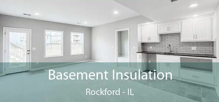Basement Insulation Rockford - IL