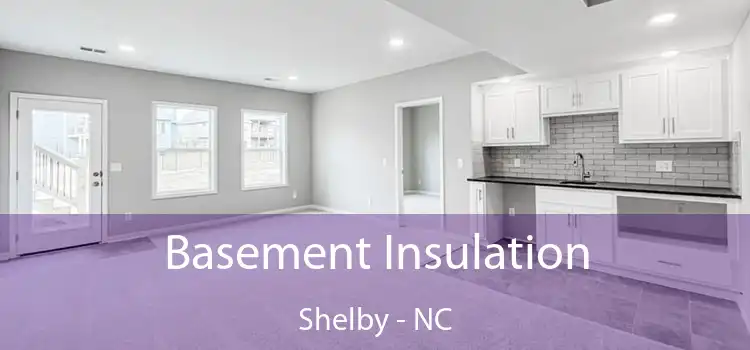 Basement Insulation Shelby - NC
