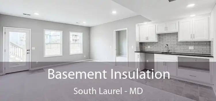 Basement Insulation South Laurel - MD