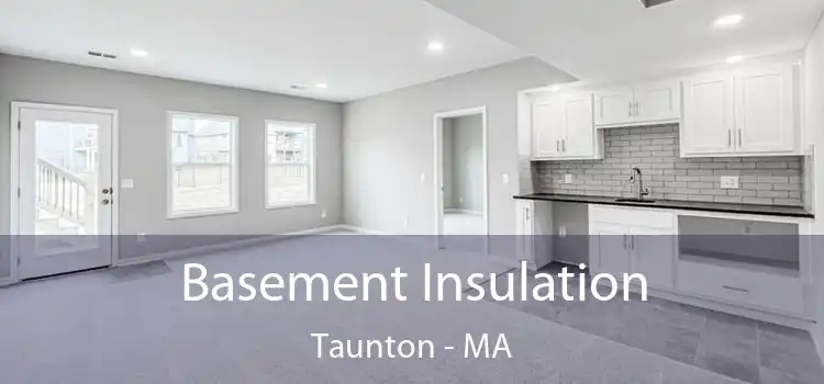  Basement Insulation Taunton - MA