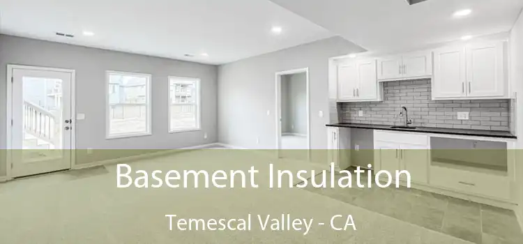  Basement Insulation Temescal Valley - CA