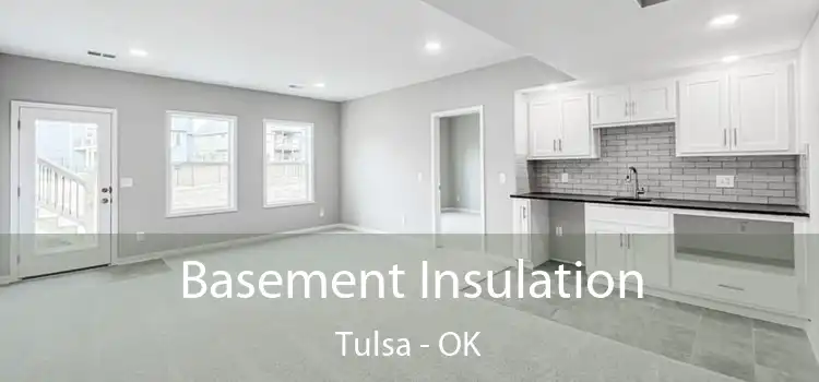  Basement Insulation Tulsa - OK
