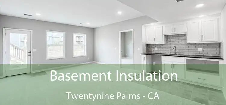  Basement Insulation Twentynine Palms - CA