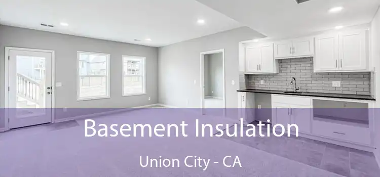  Basement Insulation Union City - CA