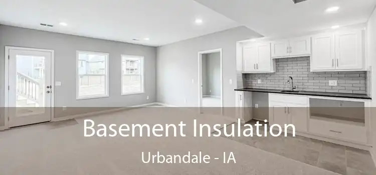 Basement Insulation Urbandale - IA