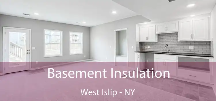  Basement Insulation West Islip - NY