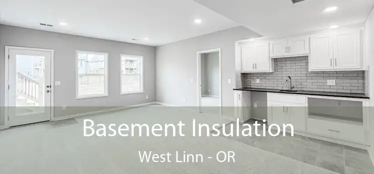  Basement Insulation West Linn - OR