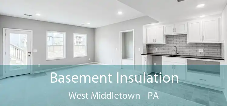 Basement Insulation West Middletown - PA