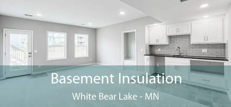 Basement Insulation White Bear Lake - MN