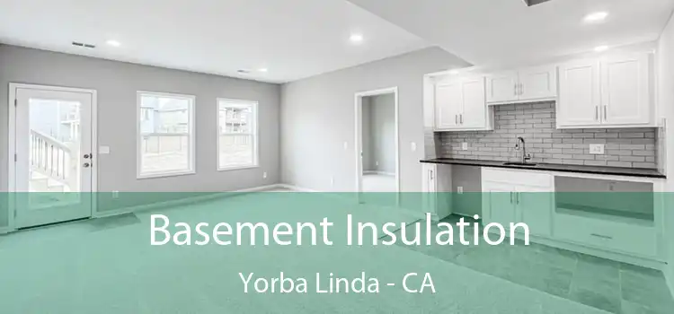  Basement Insulation Yorba Linda - CA