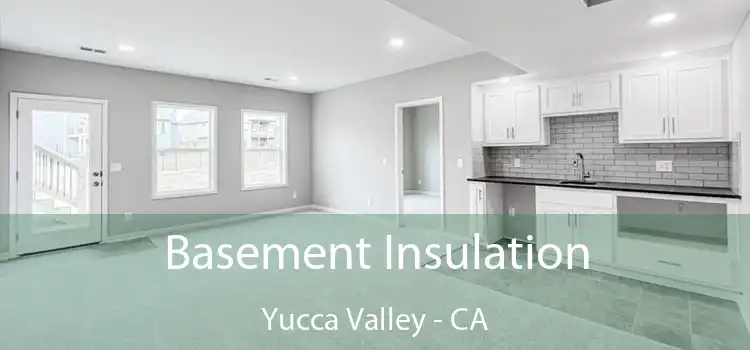  Basement Insulation Yucca Valley - CA