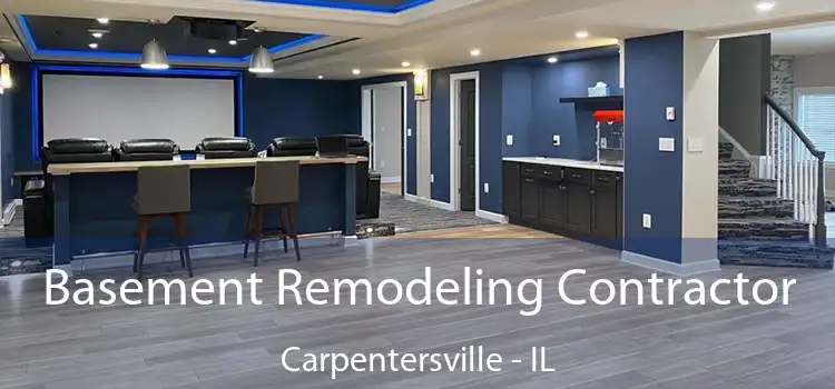  Basement Remodeling Contractor Carpentersville - IL