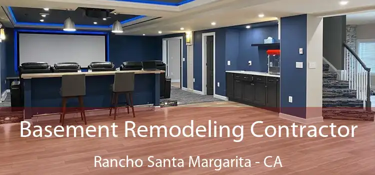  Basement Remodeling Contractor Rancho Santa Margarita - CA